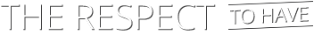The respect to have
